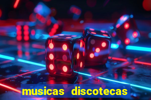 musicas discotecas anos 90